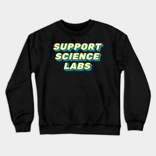 Support Science Labs STEM Education Crewneck Sweatshirt